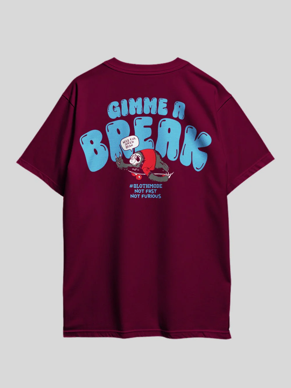 GIMME A BREAK NEED FOR SPEED BRAH SLOTHMODE NOT FAST NOT FURIOUS Graphic Printed Drop Shoulder T-shirt Legacy Boutiques Dhaka