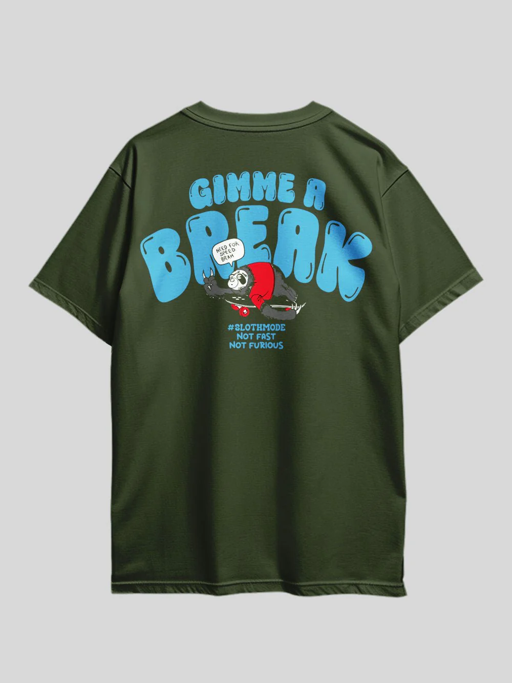 GIMME A BREAK NEED FOR SPEED BRAH SLOTHMODE NOT FAST NOT FURIOUS Graphic Printed Drop Shoulder T-shirt Legacy Boutiques Dhaka - Image 2