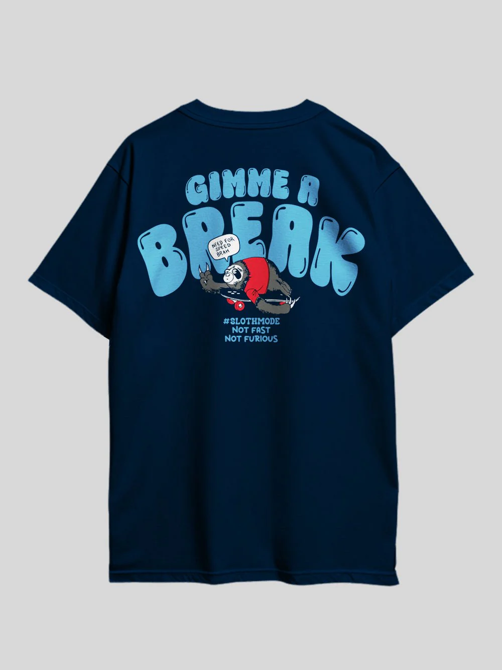 GIMME A BREAK NEED FOR SPEED BRAH SLOTHMODE NOT FAST NOT FURIOUS Graphic Printed Drop Shoulder T-shirt Legacy Boutiques Dhaka - Image 4